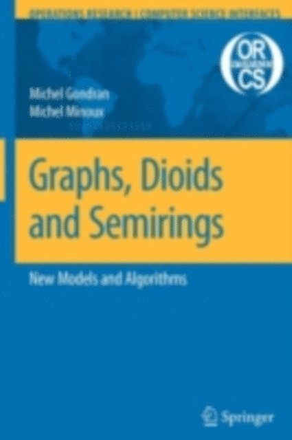 Michel Minoux, Michel Gondran - Graphs, Dioids and Semirings, E-bok