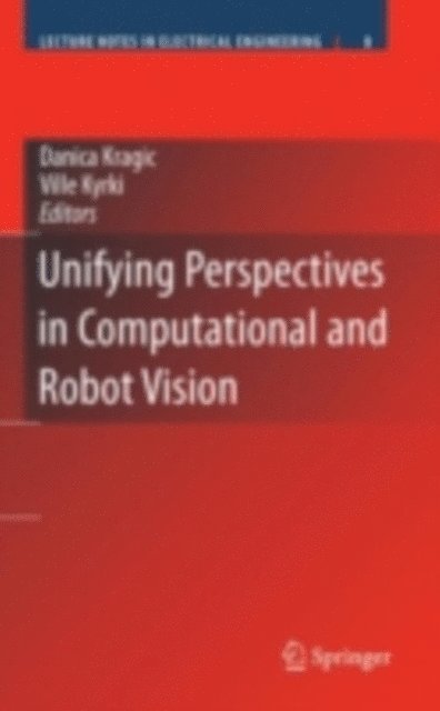 Ville Kyrki, Danica Kragic - Unifying Perspectives in Computational and Robot Vision, E-bok