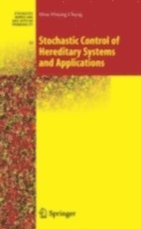 Mou-Hsiung Chang - Stochastic Control of Hereditary Systems and Applications, E-bok