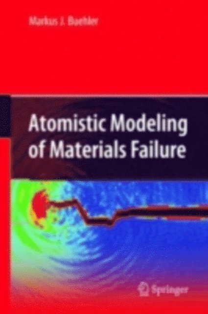 Markus J. Buehler - Atomistic Modeling of Materials Failure, E-bok