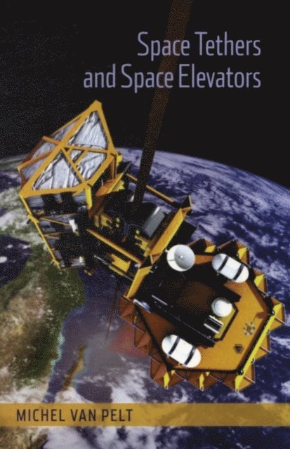 Michel van Pelt - Space Tethers and Space Elevators, E-bok. Tillgänglighet: Lägg i varukorg