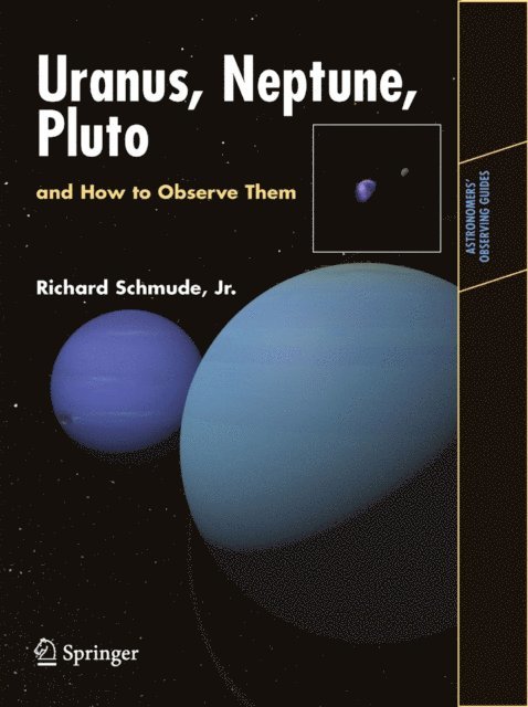 Richard Schmude, Jr. - Uranus, Neptune, and Pluto and How to Observe Them, E-bok