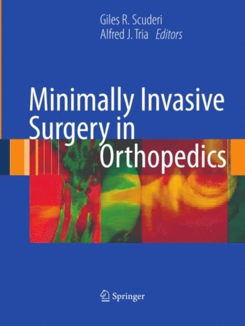Alfred J. Tria, Giles R. Scuderi - Minimally Invasive Surgery in Orthopedics, E-bok