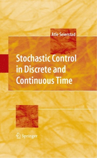 Atle Seierstad - Stochastic Control in Discrete and Continuous Time, E-bok