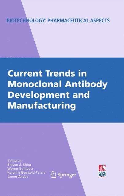 James Andya, Karoline Bechtold-Peters, Wayne Gombotz, Steven J. Shire - Current Trends in Monoclonal Antibody Development and Manufacturing, E-bok