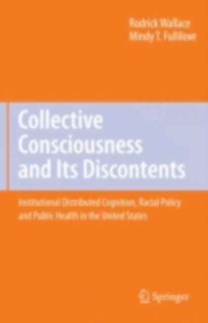 Mindy T. Fullilove, Rodrick Wallace - Collective Consciousness and Its Discontents:, E-bok