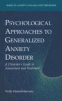 Holly Hazlett-Stevens - Psychological Approaches to Generalized Anxiety Disorder, E-bok