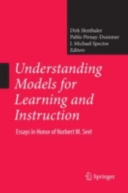 J. Michael Spector, Pablo Pirnay-Dummer, Dirk Ifenthaler - Understanding Models for Learning and Instruction:, E-bok
