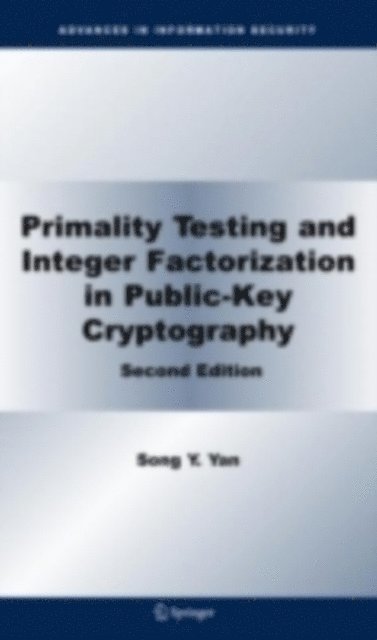 Song Y. Yan - Primality Testing and Integer Factorization in Public-Key Cryptography, E-bok