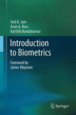 Introduction to Biometrics av Anil K Jain, Arun A Ross, Karthik Nandakumar, Anil K Jain, Arun A Ross