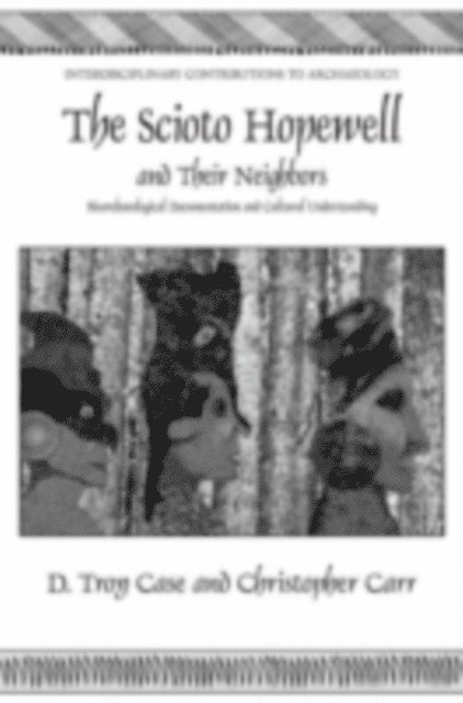 Christopher Carr, Daniel Troy Case - Scioto Hopewell and Their Neighbors, E-bok