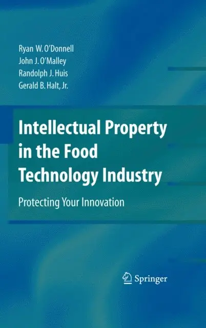 Gerald B. Halt, Randolph J. Huis, John J. O'Malley, Ryan W. O'Donnell - Intellectual Property in the Food Technology Industry, E-bok. Tillgänglighet: Lägg i varukorg
