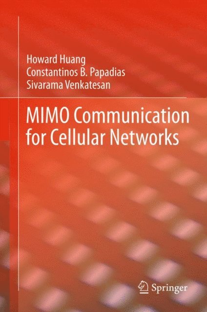Sivarama Venkatesan, Constantinos B. Papadias, Howard Huang - MIMO Communication for Cellular Networks, E-bok
