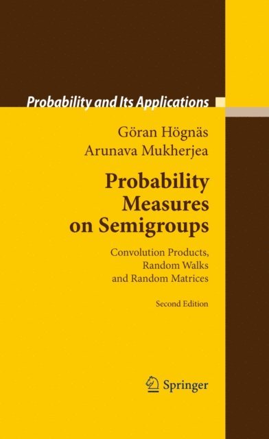 Arunava Mukherjea, Goran Hognas - Probability Measures on Semigroups, E-bok