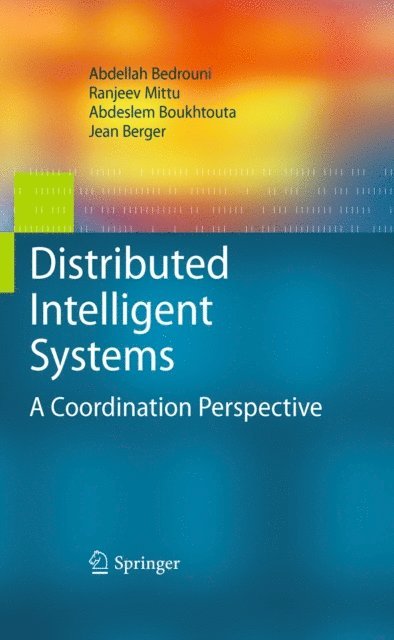 Jean Berger, Abdeslem Boukhtouta, Ranjeev Mittu, Abdellah Bedrouni - Distributed Intelligent Systems, E-bok