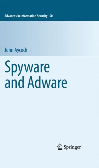 John Aycock - Spyware and Adware, E-bok