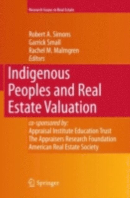 Garrick Small, Rachel M. Malmgren, Robert A. Simons - Indigenous Peoples and Real Estate Valuation, E-bok