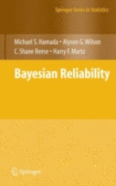 Harry Martz, C. Shane Reese, Alyson Wilson, Michael S. Hamada - Bayesian Reliability, E-bok
