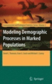 Michael J. Conroy, Evan G. Cooch, David L. Thomson - Modeling Demographic Processes in Marked Populations, E-bok