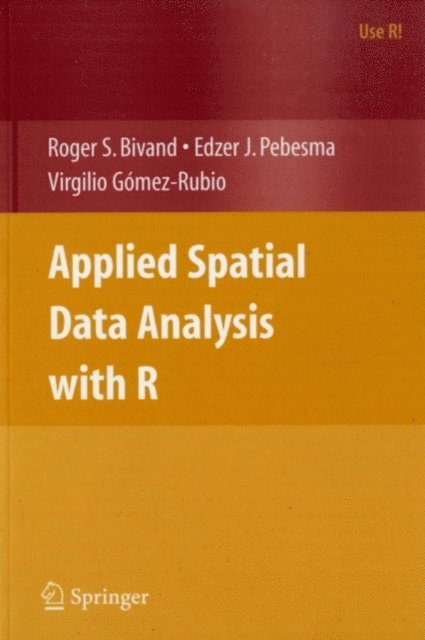 Virgilio Gomez-Rubio, Edzer J. Pebesma, Roger S. Bivand - Applied Spatial Data Analysis with R, E-bok
