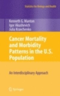 Julia Kravchenko, Igor Akushevich, K.G. Manton - Cancer Mortality and Morbidity Patterns in the U.S. Population, E-bok