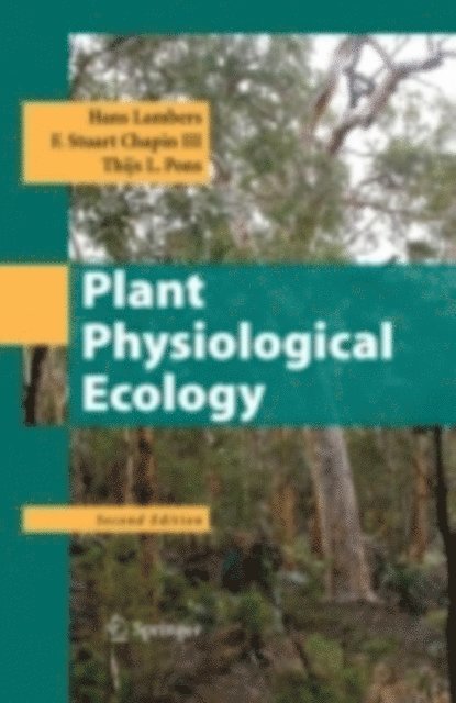 Thijs L. Pons, F Stuart Chapin III, Hans Lambers - Plant Physiological Ecology, E-bok