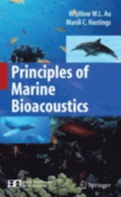Mardi C. Hastings, Whitlow W. L. Au - Principles of Marine Bioacoustics, E-bok