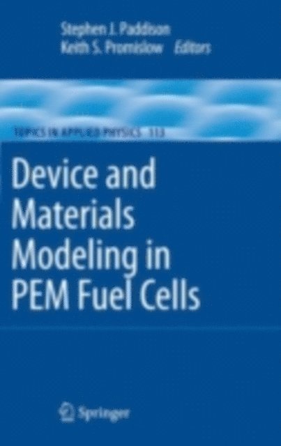 Keith S. Promislow, Stephen J. Paddison - Device and Materials Modeling in PEM Fuel Cells, E-bok