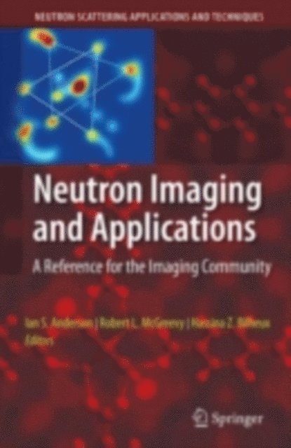 Hassina Z. Bilheux, Robert McGreevy, Ian S. Anderson - Neutron Imaging and Applications, E-bok