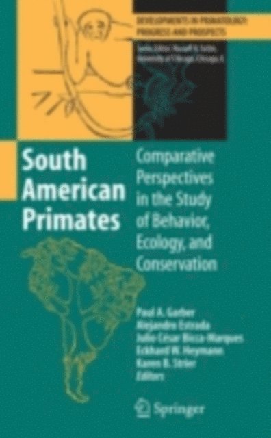 Karen B. Strier, Eckhard W. Heymann, Julio Cesar Bicca-Marques, Alejandro Estrada, Paul A. Garber - South American Primates, E-bok