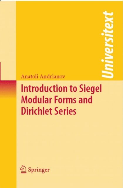 Anatoli Andrianov - Introduction to Siegel Modular Forms and Dirichlet Series, E-bok