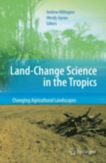 Wendy Jepson, Andrew Millington - Land Change Science in the Tropics: Changing Agricultural Landscapes, E-bok