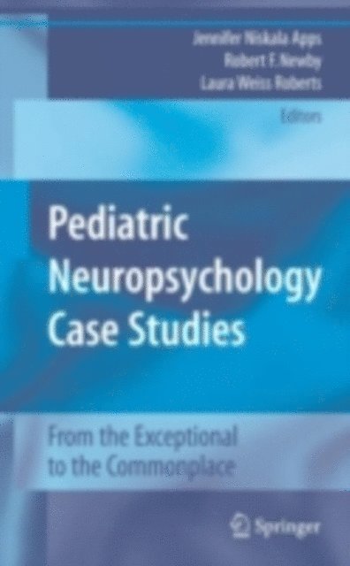 Laura Weiss Roberts, Robert F. Newby, Jennifer Niskala Apps - Pediatric Neuropsychology Case Studies, E-bok