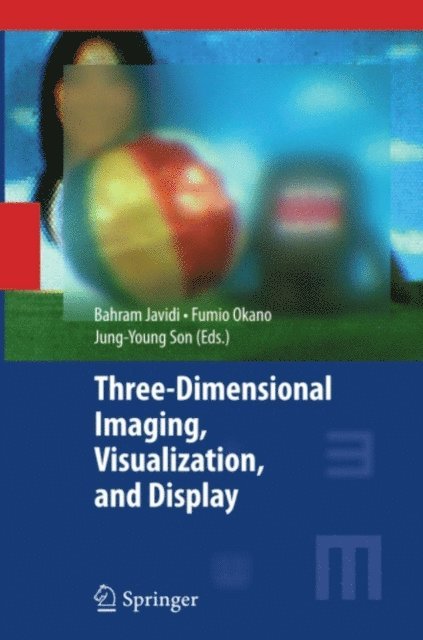 Jung-Young Son, Fumio Okano, Bahram Javidi - Three-Dimensional Imaging, Visualization, and Display, E-bok