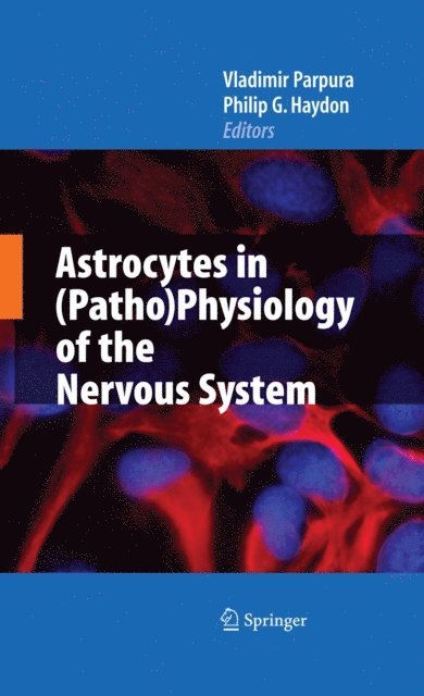 Philip G. Haydon, Vladimir Parpura - Astrocytes in (Patho)Physiology of the Nervous System, E-bok