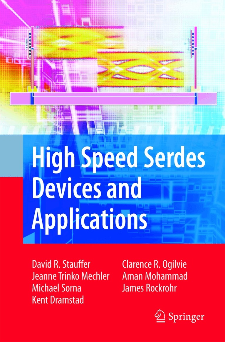 David Robert Stauffer, Jeanne Trinko Mechler, Michael A. Sorna, Kent Dramstad, Clarence Rosser Ogilvie, Amanullah Mohammad, James Donald Rockrohr - High Speed Serdes Devices and Applications, Inbunden