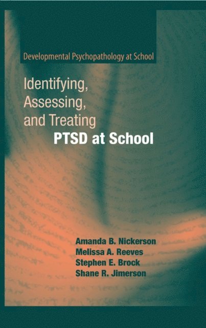 Shane R. Jimerson, Stephen E. Brock, Melissa A. Reeves, Amanda B. Nickerson - Identifying, Assessing, and Treating PTSD at School, E-bok