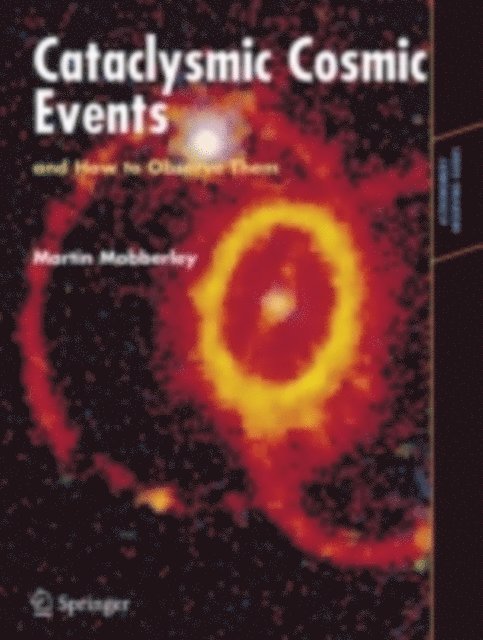 Martin Mobberley - Cataclysmic Cosmic Events and How to Observe Them, E-bok