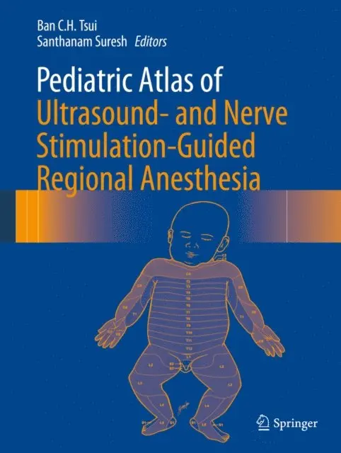 Santhanam Suresh, Ban C.H. Tsui - Pediatric Atlas of Ultrasound- and Nerve Stimulation-Guided Regional Anesthesia, E-bok. Tillgänglighet: Lägg i varukorg