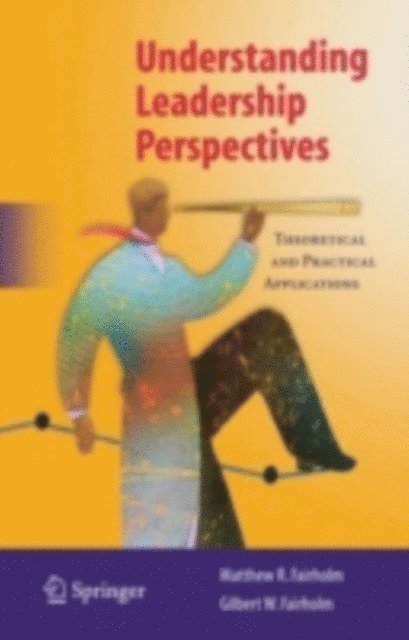 Gilbert W. Fairholm, Matthew R. Fairholm - Understanding Leadership Perspectives, E-bok
