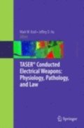 TASER(R) Conducted Electrical Weapons: Physiology, Pathology, and Law