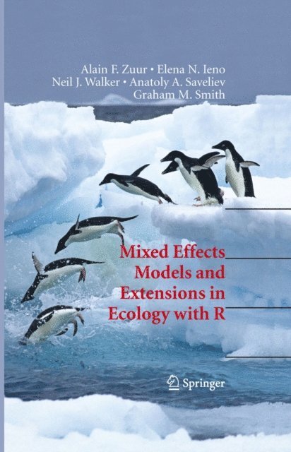 Graham M. Smith, Anatoly A. Saveliev, Neil Walker, Elena N. Ieno, Alain Zuur - Mixed Effects Models and Extensions in Ecology with R, E-bok
