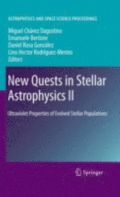 Lino Hector Rodriguez-Merino, Daniel Rosa Gonzalez, Emanuele Bertone, Miguel Chavez Dagostino - New Quests in Stellar Astrophysics II, E-bok