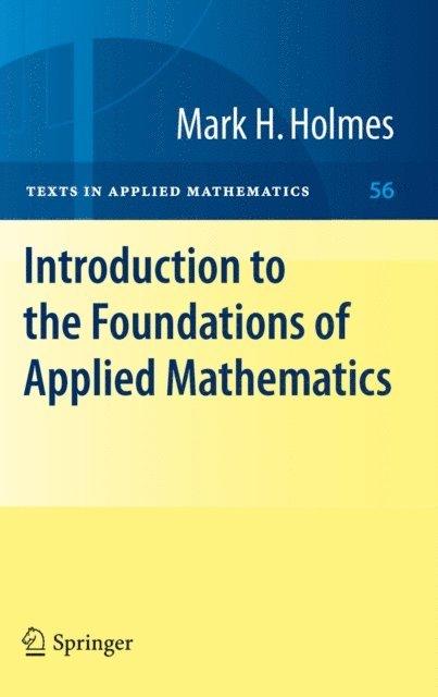 Mark H. Holmes - Introduction to the Foundations of Applied Mathematics, E-bok