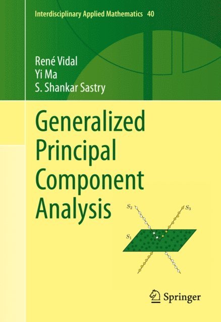 Shankar Sastry, Yi Ma, Rene Vidal - Generalized Principal Component Analysis, E-bok