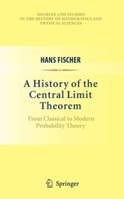 Hans Fischer - History of the Central Limit Theorem, E-bok