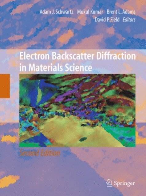 David P. Field, Brent L. Adams, Mukul Kumar, Adam J. Schwartz - Electron Backscatter Diffraction in Materials Science, E-bok