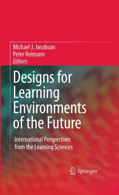 Peter Reimann, Michael Jacobson - Designs for Learning Environments of the Future, E-bok