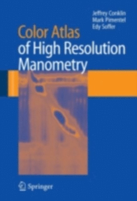 Edy Soffer, Mark Pimentel, Jeffrey Conklin - Color Atlas of High Resolution Manometry, E-bok
