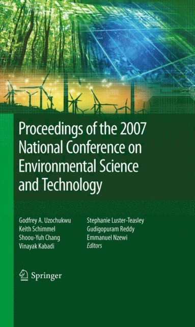Emmanuel Nzewi, Gudigopuram Reddy, Stephanie Luster-Teasley, Vinayak Kabadi, Shoou-Yuh Chang, Keith Schimmel, Godfrey Uzochukwu - Proceedings of the 2007 National Conference on Environmental Science and Technology, E-bok